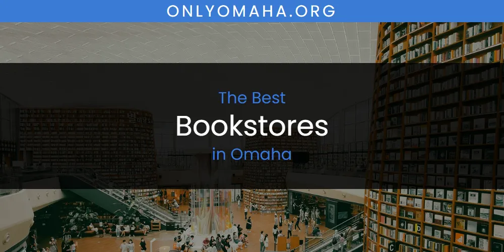 Discover the Best Bookstores in Omaha