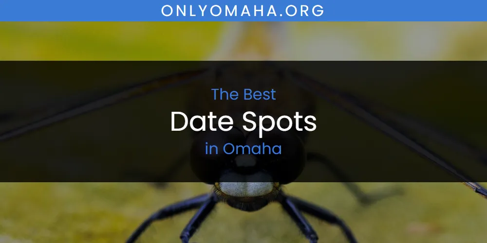 The Best Date Spots in Omaha