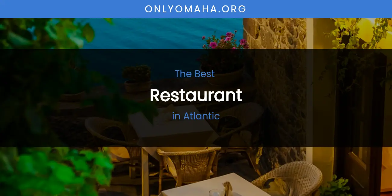 The Absolute Best Restaurant in Atlantic featured