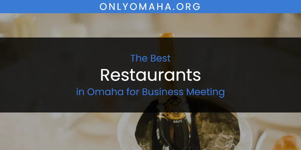 Omaha for Business Meeting's Best Restaurants featured