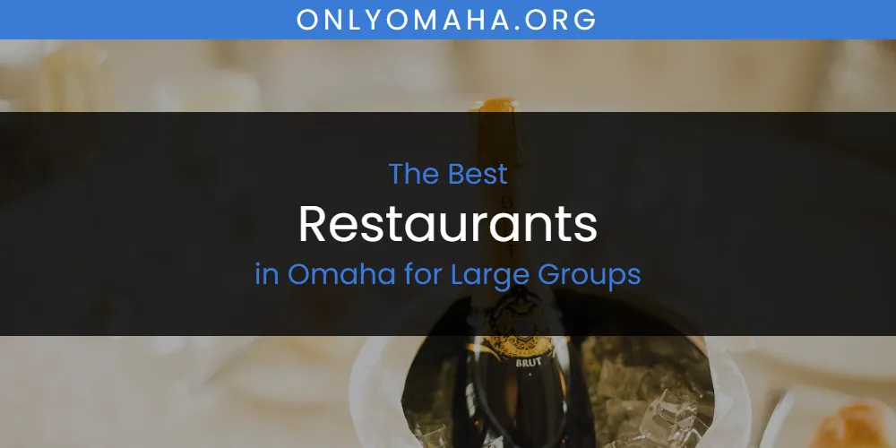 Omaha for Large Groups' Best Restaurants featured
